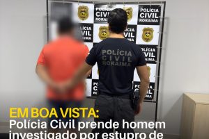 Polícia Civil prende homem investigado por estupro de vulnerável contra a própria filha 13 policiacivilderoraima 1772047393 3840534351327653232 5532320805