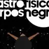 Planetario de Brasilia recebe exposicao de astrofisicos negros