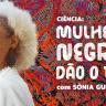 Radioagencia traz podcast sobre cientistas negras neste 20 de novembro