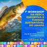 workshop em Macapa voltado a pesca esportiva
