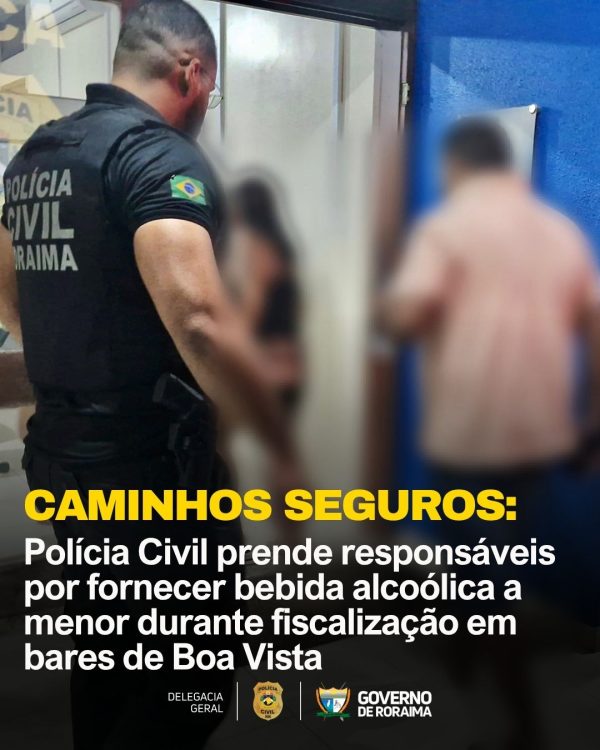 CAMINHOS SEGUROS: Polícia Civil prende responsáveis por fornecer bebida alcoólica a menor durante fiscalização em bares de Boa Vista 1 INSTARAM Feed 1080 x 1350 px 2