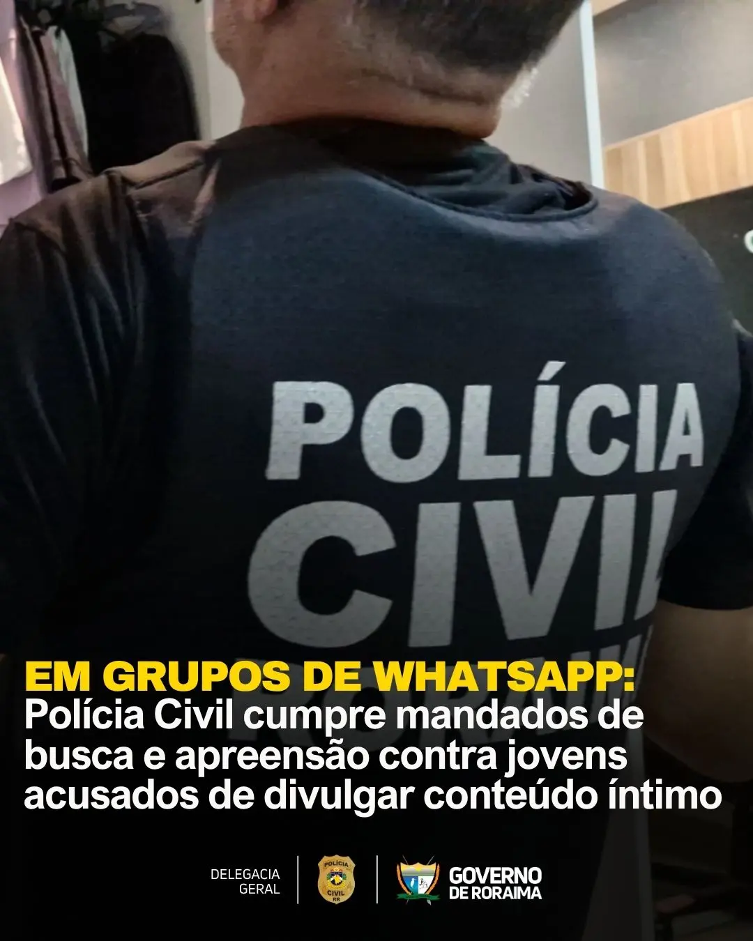 EM GRUPOS DE WHATSAPP: Polícia Civil cumpre mandados de busca e apreensão contra jovens acusados de divulgar conteúdo íntimo 1 INSTARAM Feed 1080 x 1350 px 60
