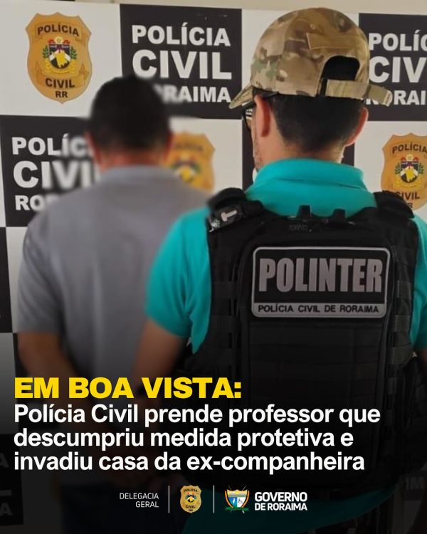 Polícia Civil prende professor que descumpriu medida protetiva e invadiu casa da ex-companheira em Boa Vista 4 policiacivilderoraima 505710516 18387951046184806 7237838175556559033 n