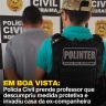 policiacivilderoraima 505710516 18387951046184806 7237838175556559033 n