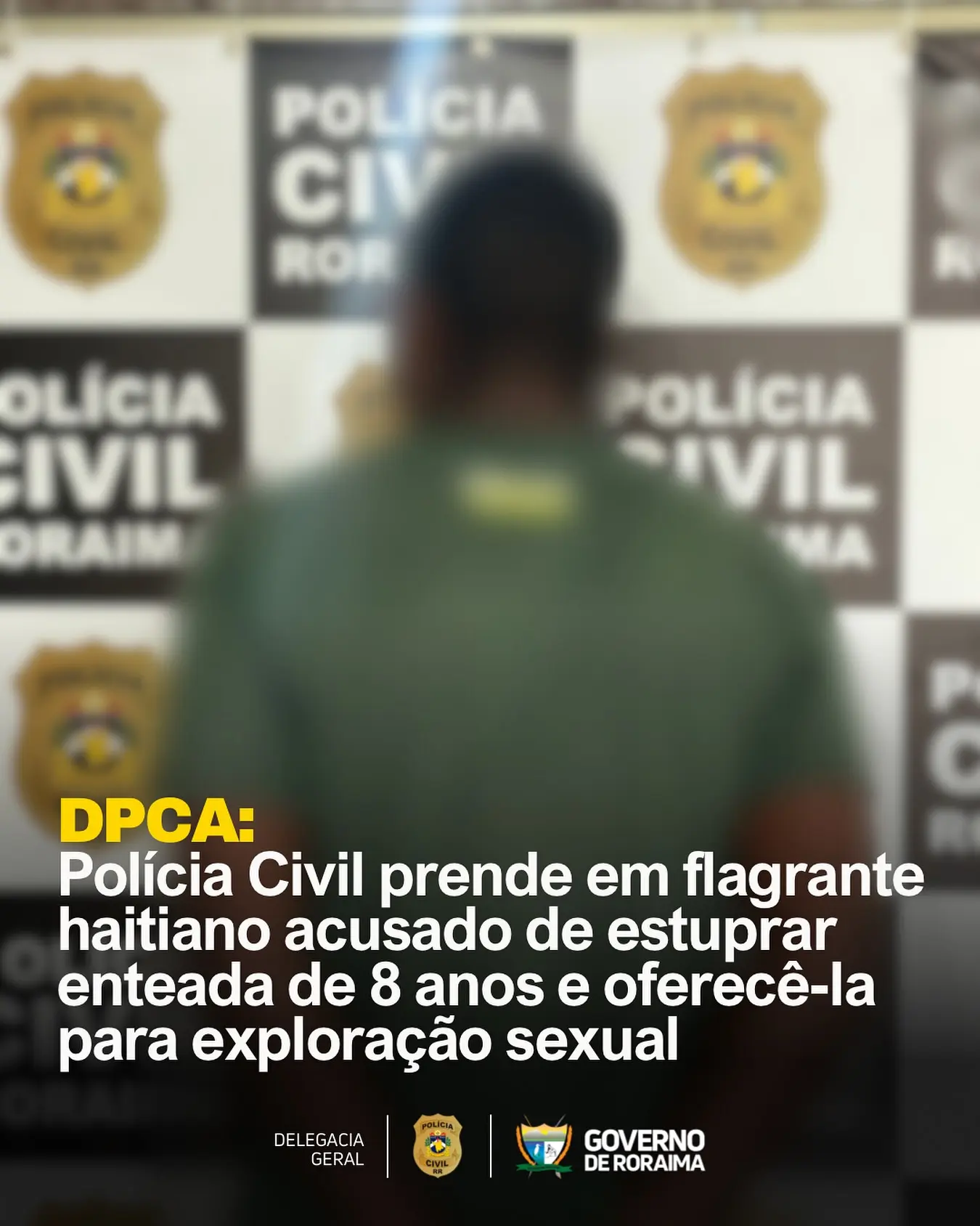 Polícia Civil prende em flagrante haitiano acusado de estuprar enteada de 8 anos e oferecê-la para exploração sexual 1 policiacivilderoraima 524393164 18393380482184806 4771091705601896695 n
