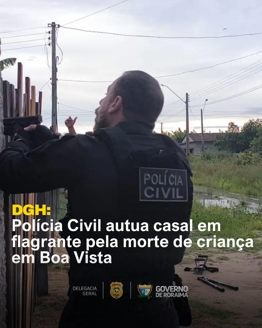 Polícia Civil autua casal em flagrante pela morte de criança em Boa Vista 1 INSTARAM Feed 1080 x 1350 px CARD RELEASES POLICIAIS 1