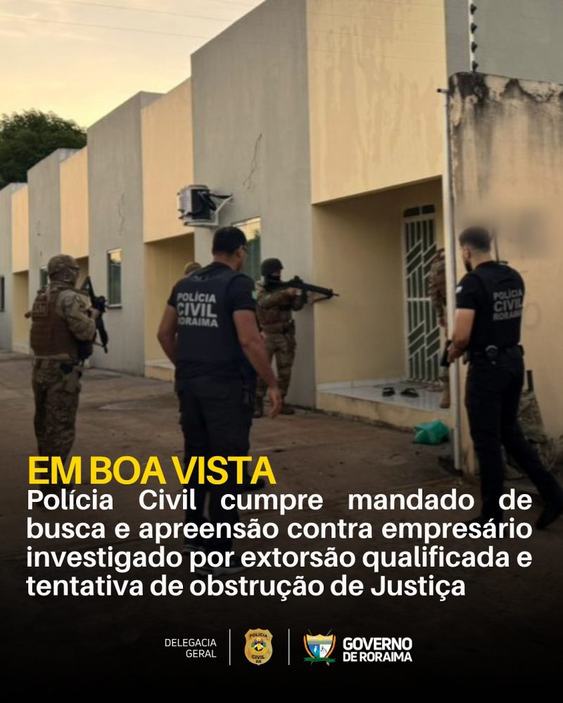 EM BOA VISTA: Polícia Civil cumpre mandado de busca e apreensão contra empresário investigado por extorsão qualificada e tentativa de obstrução de Justiça 1 policiacivilderoraima 1761071163 3748459064239166150 5532320805