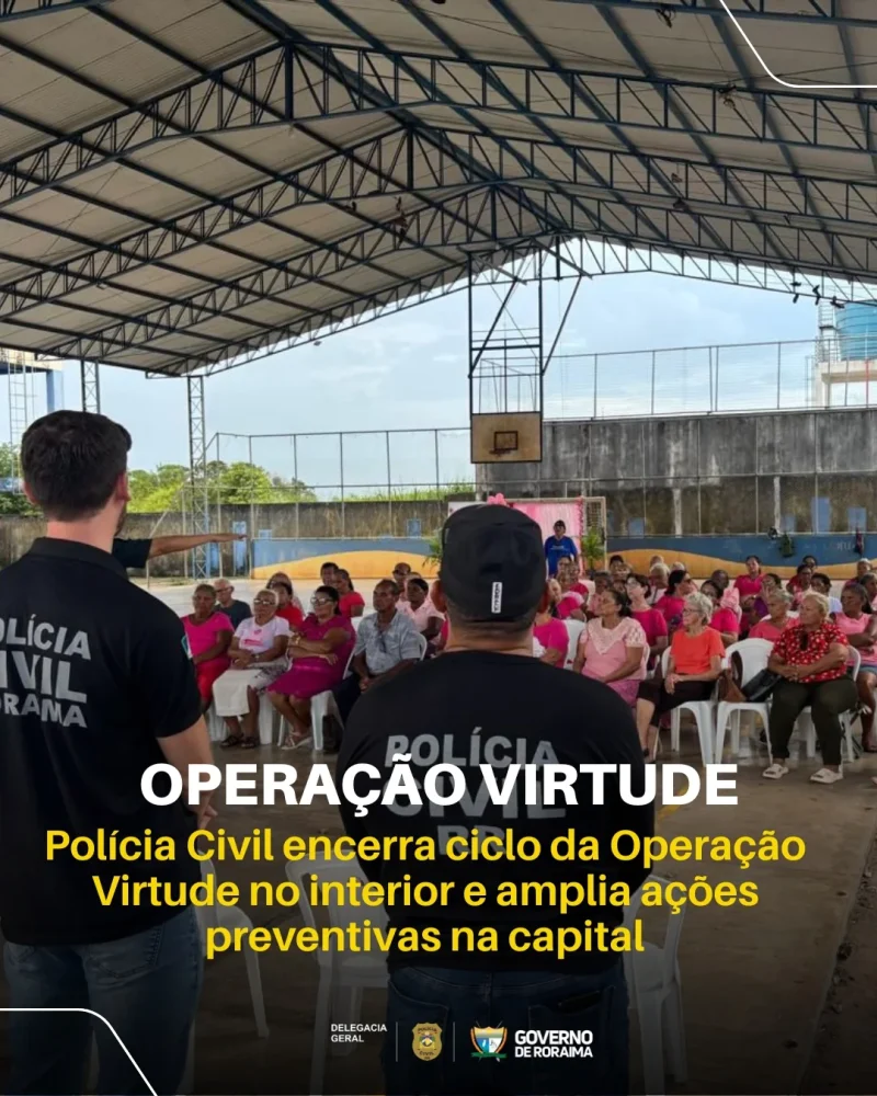 OPERAÇÃO VIRTUDE: Polícia Civil encerra ciclo da Operação Virtude no interior e amplia ações preventivas na capital 1 policiacivilderoraima 1761331359 3750641742594036798 5532320805.webp
