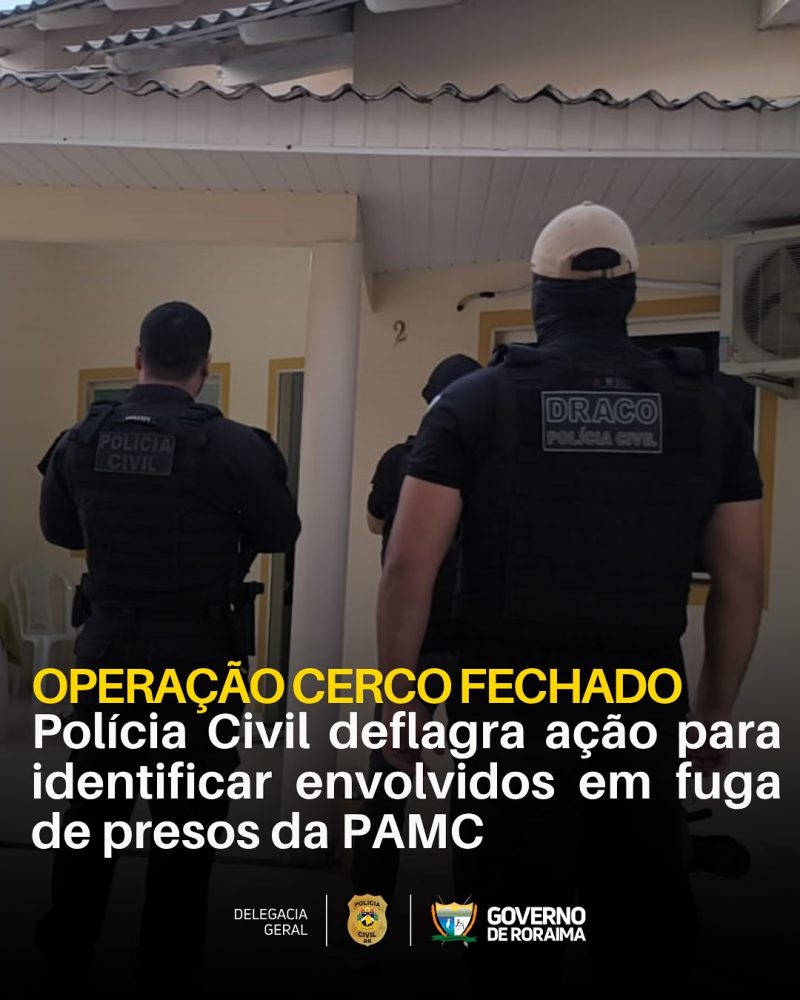 OPERAÇÃO CERCO FECHADO: Polícia Civil deflagra ação para identificar envolvidos em fuga de presos da PAMC 1 policiacivilderoraima 1761740993 3754078006039126130 5532320805
