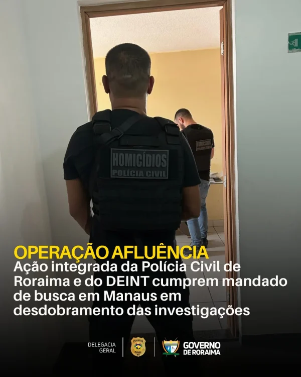 OPERAÇÃO AFLUÊNCIA: Ação integrada da Polícia Civil de Roraima e do DEINT cumprem mandado de busca em Manaus em desdobramento das investigações 3 policiacivilderoraima 1763811679 3771448177925899311 5532320805.webp