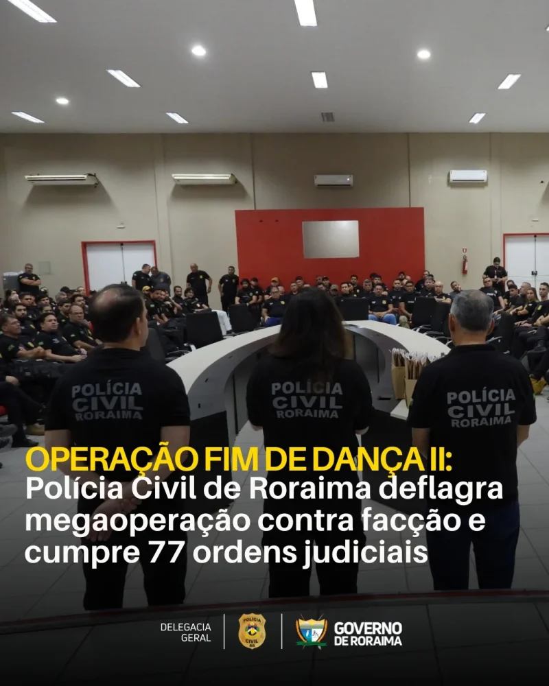 OPERAÇÃO FIM DE DANÇA II: Polícia Civil de Roraima deflagra megaoperação contra facção e cumpre 77 ordens judiciais 1 policiacivilderoraima 1764070533 3773619598164849875 5532320805.webp
