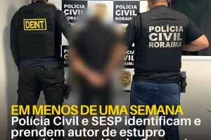 EM MENOS DE UMA SEMANA: Polícia Civil e SESP identificam e prendem autor de estupro ocorrido na região do Cauamé 9 policiacivilderoraima 1773509562 3852799382513626457 5532320805