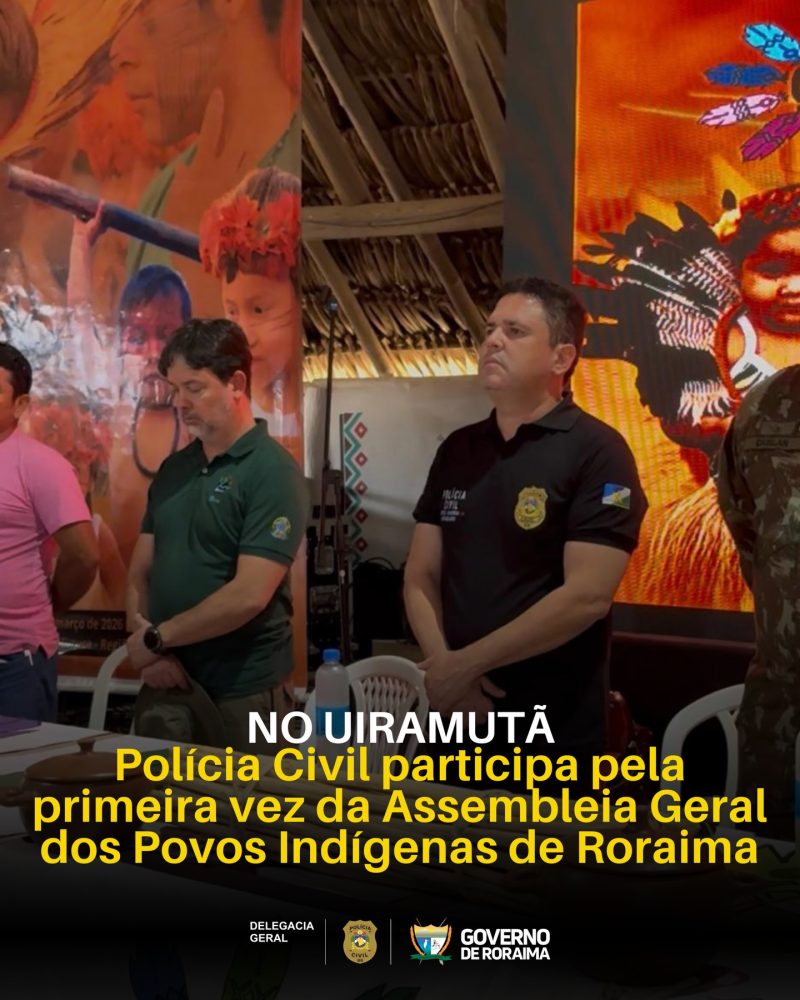 NO UIRAMUTÃ: Polícia Civil participa pela primeira vez da Assembleia Geral dos Povos Indígenas de Roraima 1 policiacivilderoraima 1773538521 3853042084001987190 5532320805