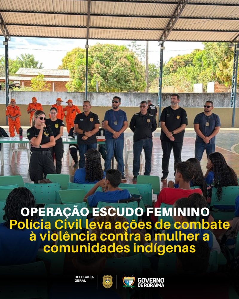 OPERAÇÃO ESCUDO FEMININO: Polícia Civil leva ações de combate à violência contra a mulher a comunidades indígenas 1 policiacivilderoraima 1774647867 3862348054570020126 5532320805